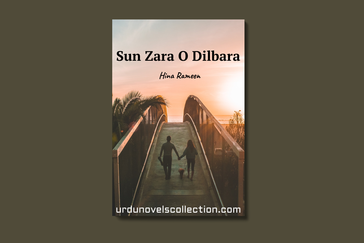 Sun Zara O Dilbara Novel By Hina Rameen